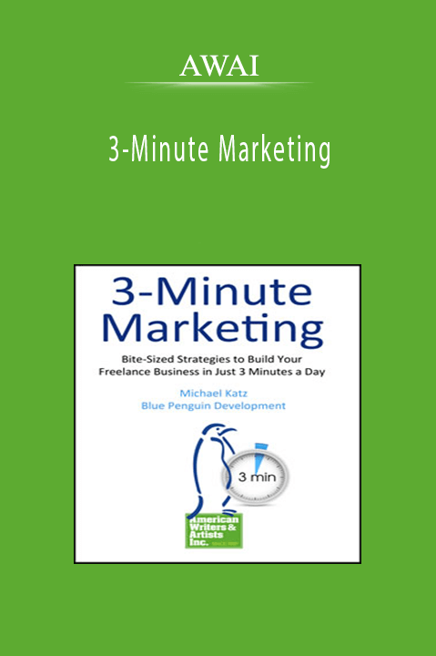 3-Minute Marketing Bite-Sized Strategies to Build Your Freelance Business in Just 3 Minutes a Day - AWAI.