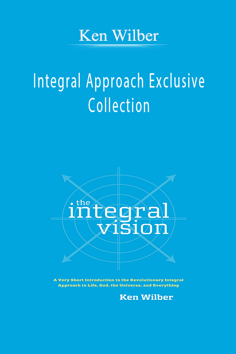 Ken Wilber - Integral Approach Exclusive Collection