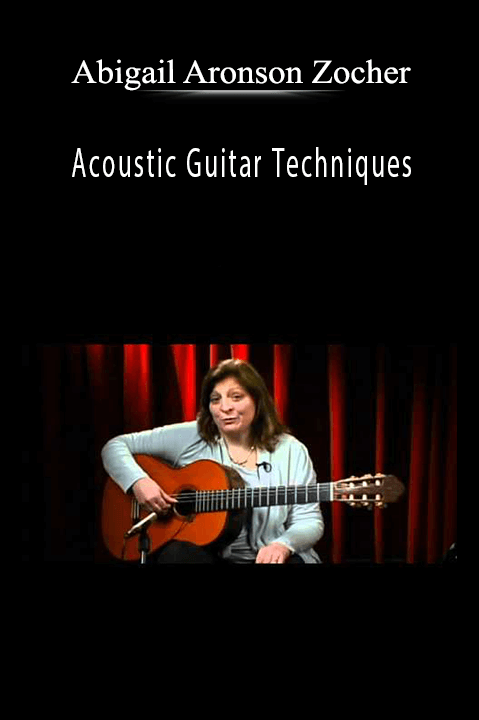 Abigail Aronson Zocher - Acoustic Guitar Techniques.