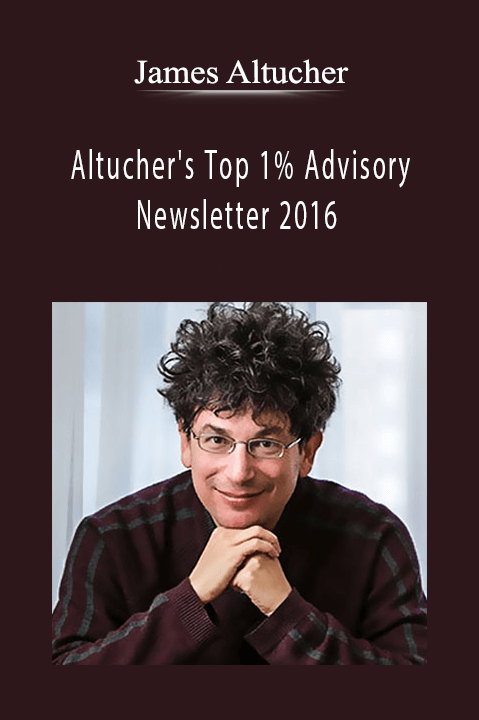 James Altucher - Altucher's Top 1% Advisory Newsletter 2016