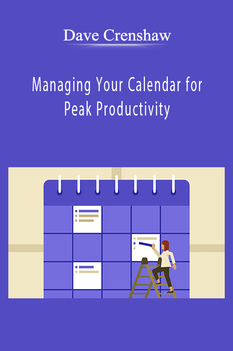 Dave Crenshaw - Managing Your Calendar for Peak Productivity