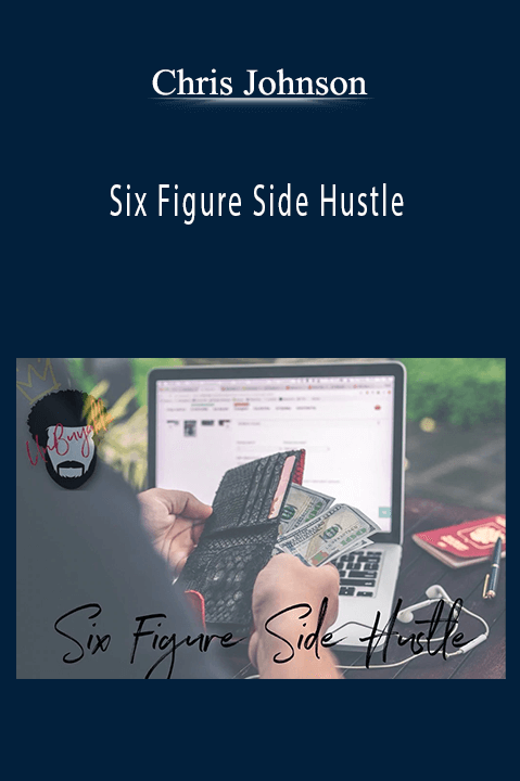 Chris Johnson - Six Figure Side Hustle