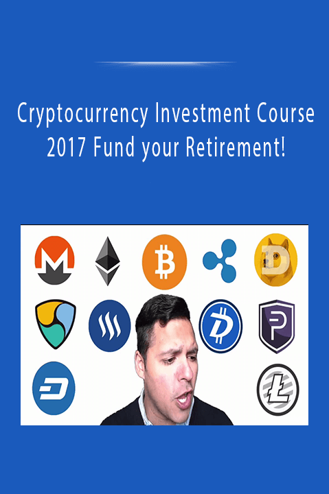 Cryptocurrency Investment Course 2017 Fund your Retirement!.