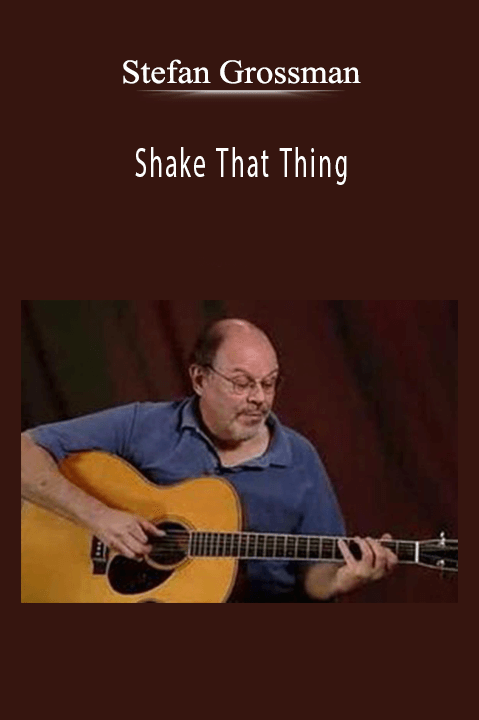 Stefan Grossman - Shake That Thing The Guitar of Mississippi John Hurt Vol. One Complete Set Lessons 1-3.Stefan Grossman - Shake That Thing The Guitar of Mississippi John Hurt Vol. One Complete Set Lessons 1-3.