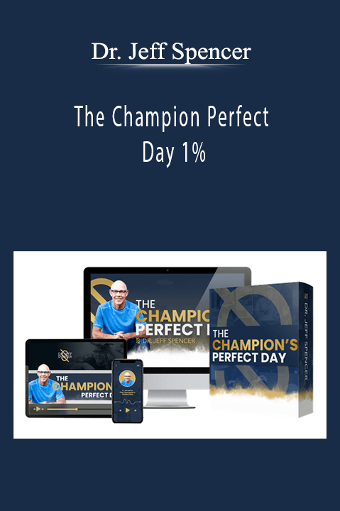 Dr. Jeff Spencer - The Champion Perfect Day 1%