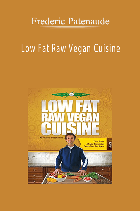 Low Fat Raw Vegan Cuisine - Frederic Patenaude