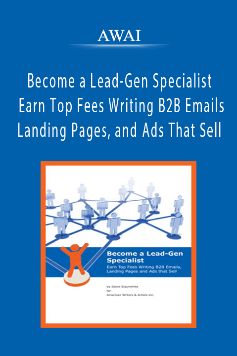 AWAI - Become a Lead-Gen Specialist - Earn Top Fees Writing B2B Emails, Landing Pages, and Ads That Sell