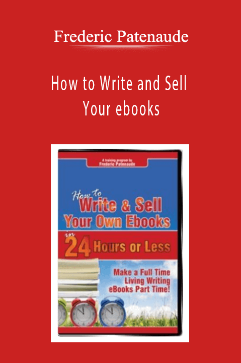 Frederic Patenaude - How to Write and Sell Your ebooks