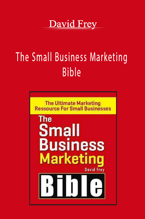 David Frey - The Small Business Marketing Bible