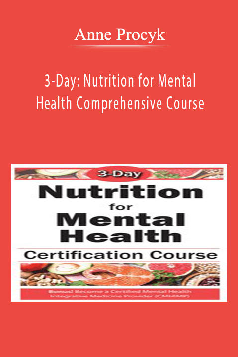 3-Day Nutrition for Mental Health Comprehensive Course - Anne Procyk