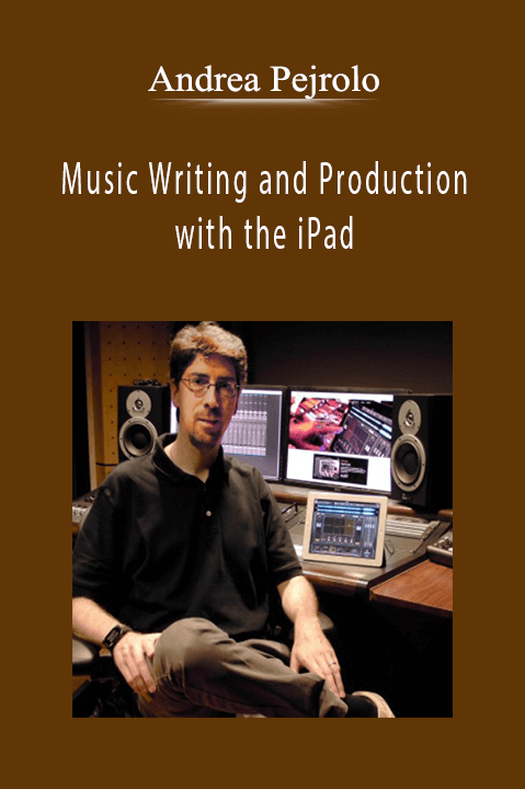 Andrea Pejrolo - Music Writing and Production with the iPad.