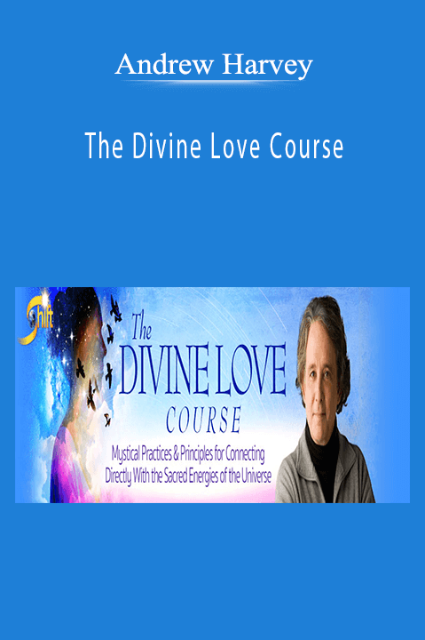 Andrew Harvey - The Divine Love Course