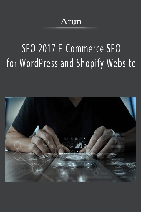 Arun - SEO 2017 E-Commerce SEO for WordPress and Shopify Website.