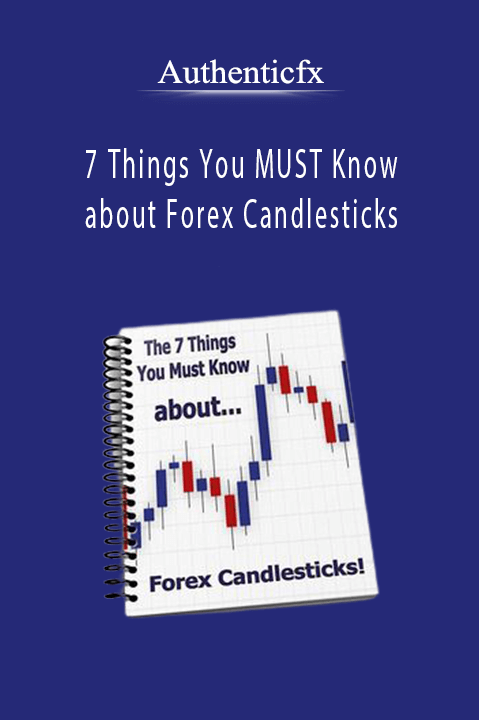 Authenticfx - 7 Things You MUST Know about Forex Candlesticks.