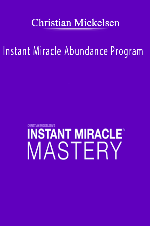 Christian Mickelsen - Instant Miracle Abundance Program.