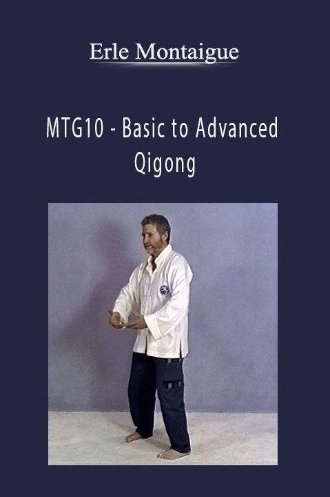 Erle Montaigue - MTG10 - Basic to Advanced Qigong